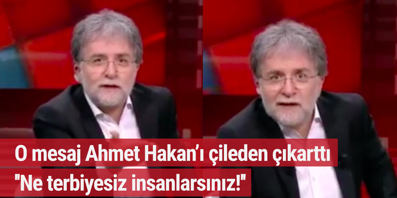 O mesaj Ahmet Hakan’ı çileden çıkarttı!