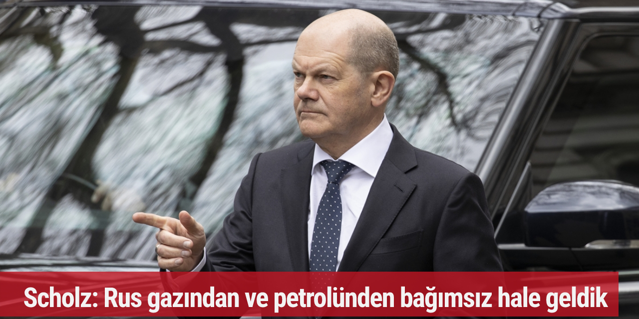Scholz: Rus gazından ve petrolünden bağımsız hale geldik