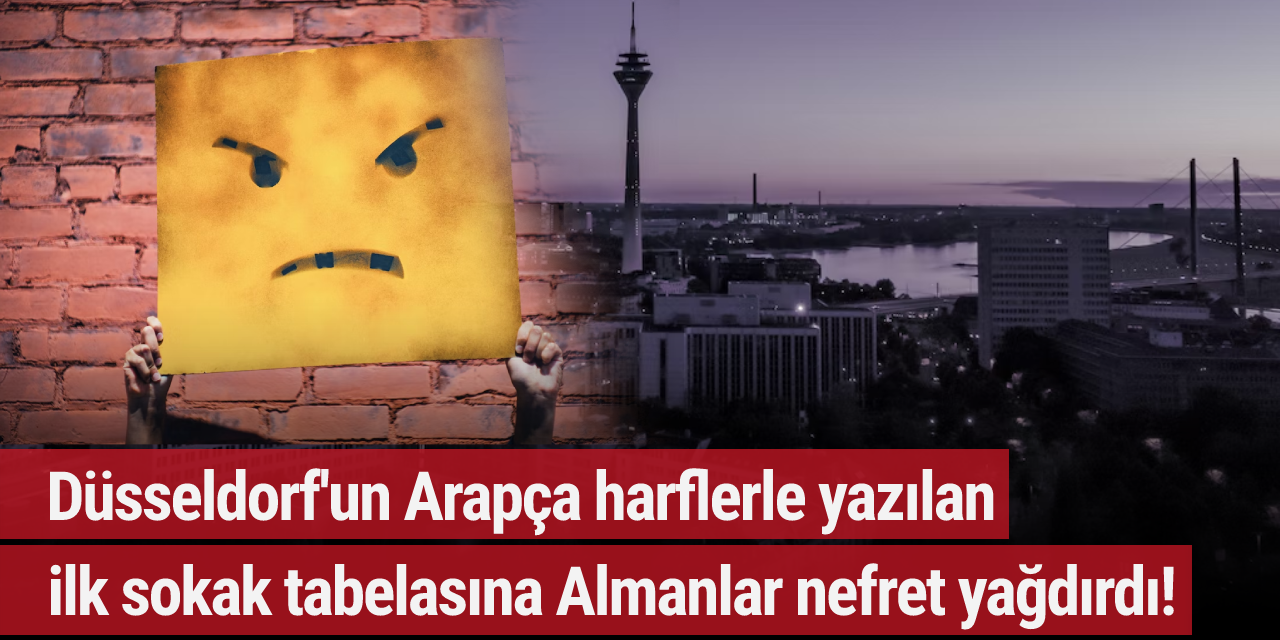 Düsseldorf'ta Arapça harflerle yazılan ilk sokak tabelasına Almanlar nefret yağdırdı!