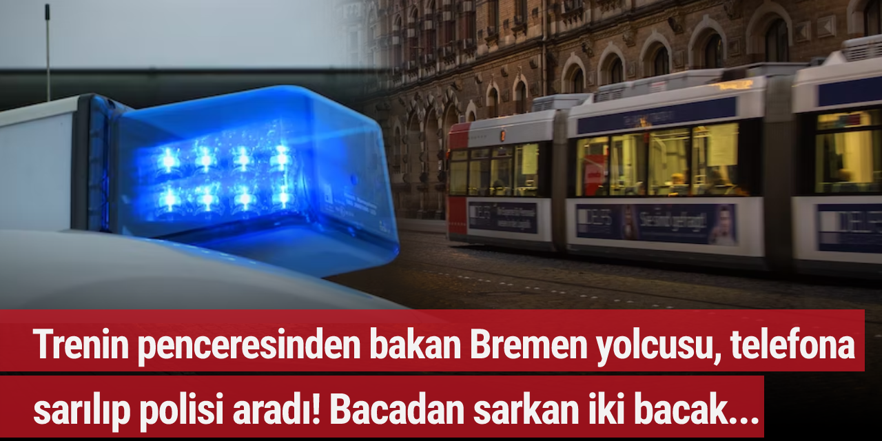 Trenin penceresinden bakan Bremen yolcusu, telefona sarılıp polisi aradı! Bacadan sarkan iki bacak...