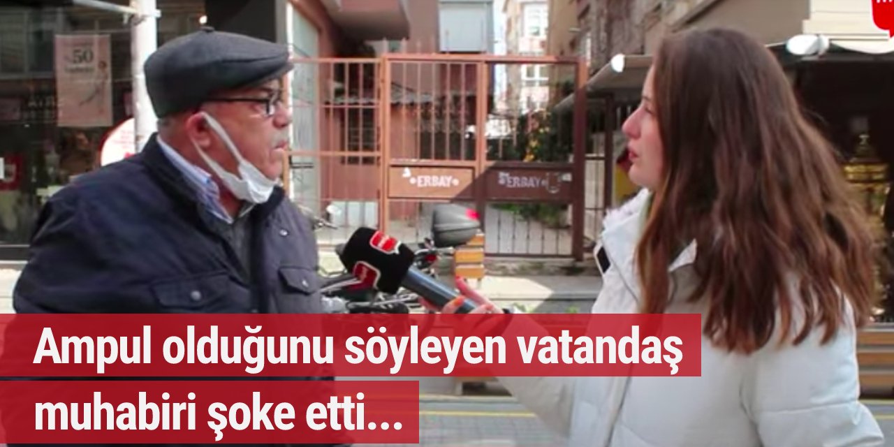 Ampul olduğunu söyleyen vatandaş muhabiri şoke etti...