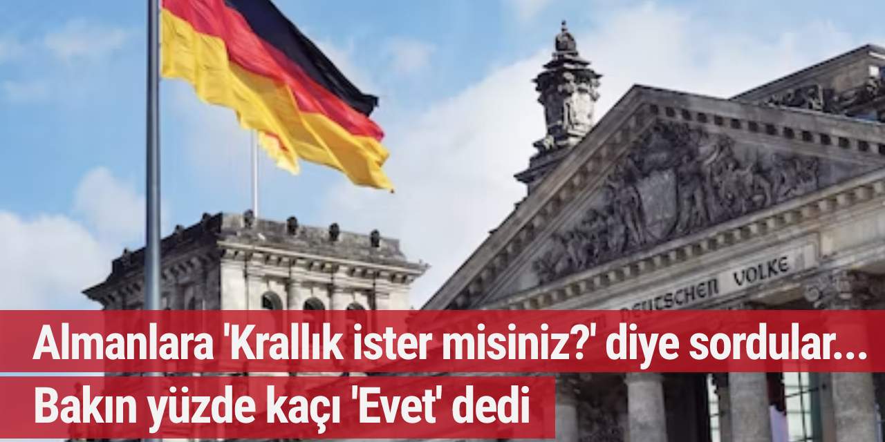 Almanlara 'Krallık ister misiniz?' diye sordular... Bakın yüzde kaçı 'Evet' dedi
