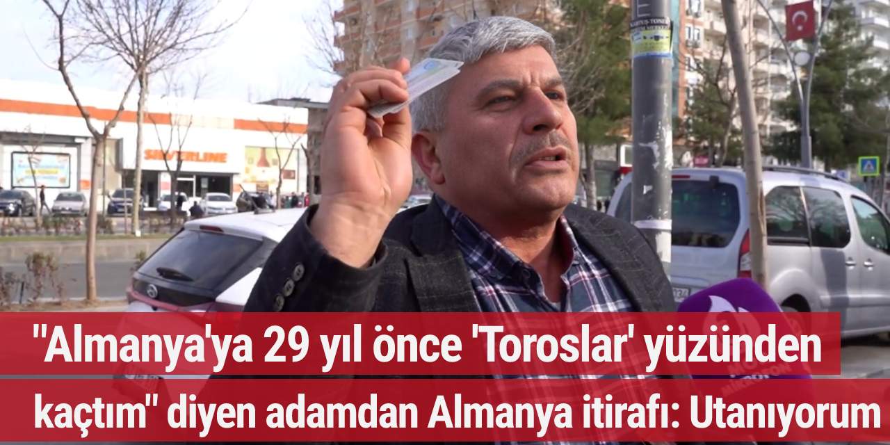 "Almanya'ya 29 yıl önce 'Toroslar' yüzünden kaçtım" diyen adamdan Almanya itirafı: Utanıyorum