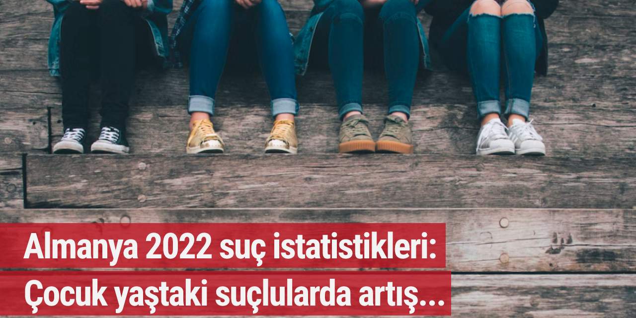 Almanya 2022 suç istatistikleri: Çocuk yaştaki suçlularda artış...