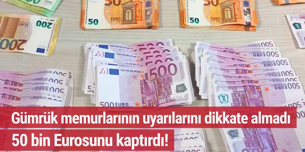 Sınırda kaptırdığı 50 bin Euro'yu bakın nereye saklamaya çalışmış!