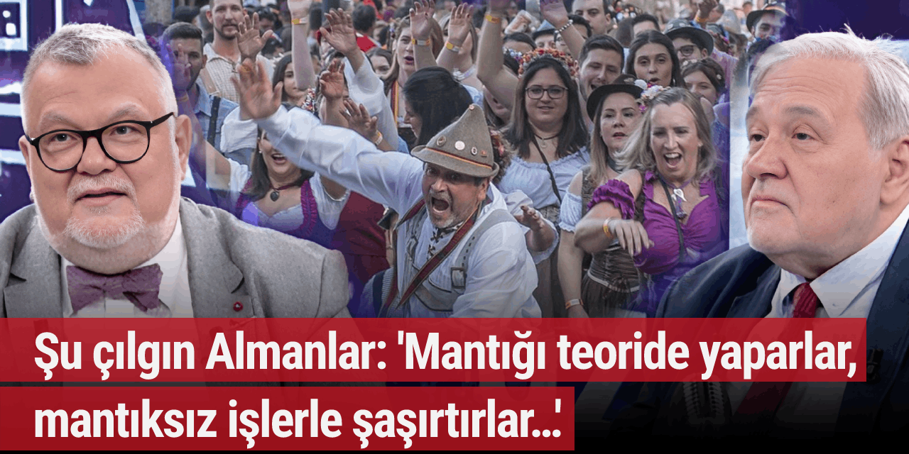 Şu çılgın Almanlar: 'Mantığı teoride yaparlar, mantıksız işlerle şaşırtırlar…'