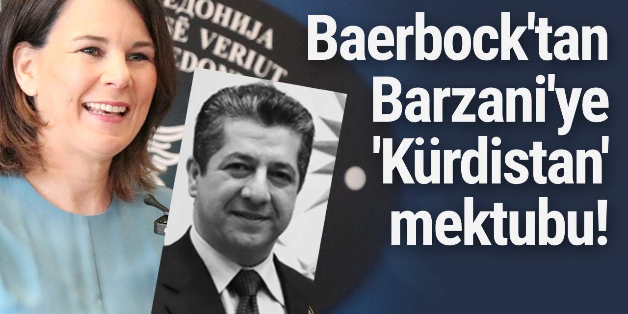 Baerbock'tan Barzani'ye 'Kürdistan' mektubu!