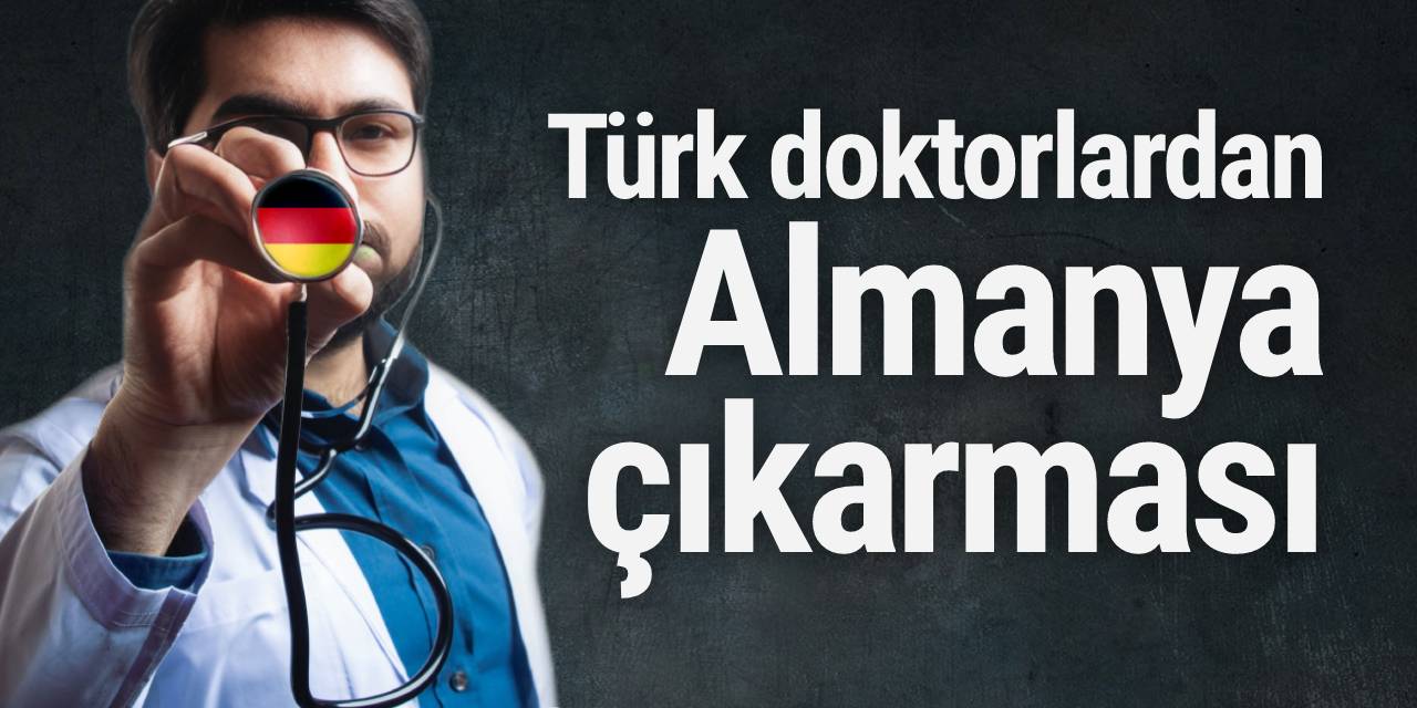 Türk doktorların Almanya çıkarması!