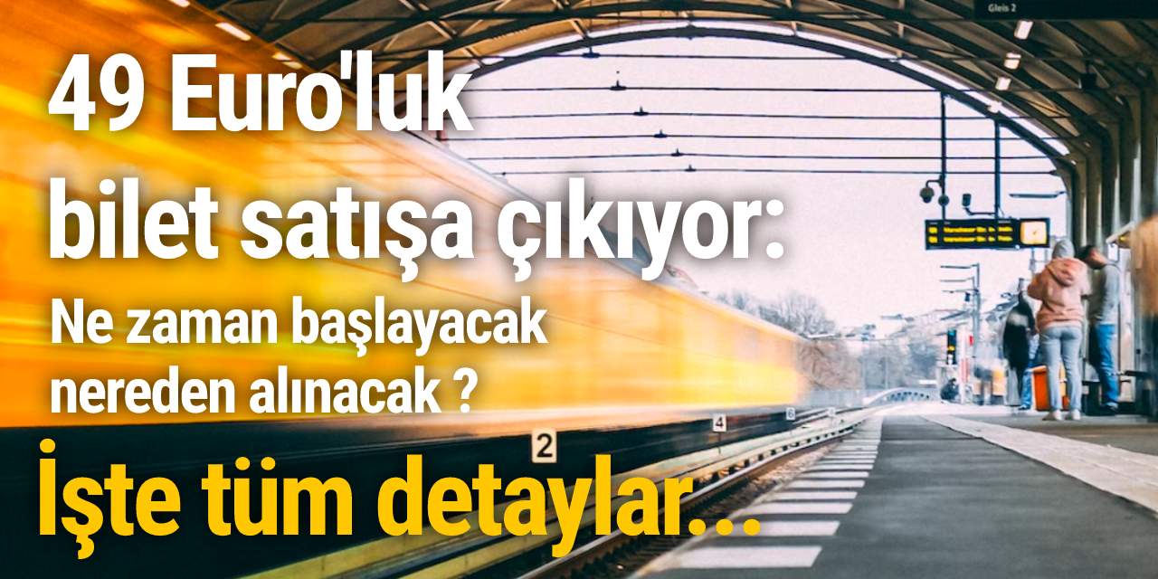 49 Euro'luk bilet satışa çıkıyor: Ne zaman başlayacak, nereden alınacak ? İşte tüm ayrıntılar...