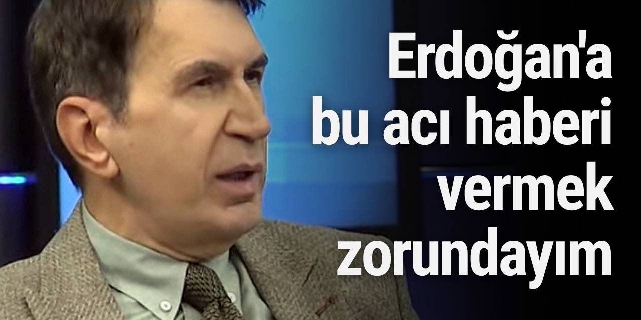 Fuat Uğur: Erdoğan'a acı haberi vermek zorundayım