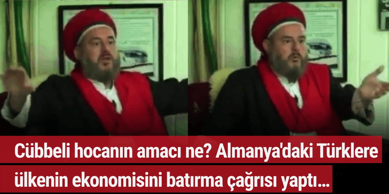 Cübbeli hocanın amacı ne? Almanya'daki Türklere ülkenin ekonomisini batırma çağrısı yaptı…