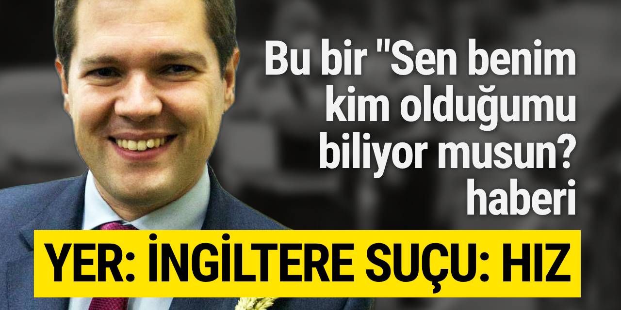 İngiliz Bakan aracıyla hız sınırını ihlal ettiği için 6 ay trafikten men edildi