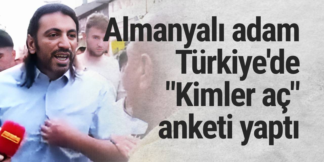 'Beğenmiyorsan git' diyen Almanyalı adam anket yaptı: Kimler aç!