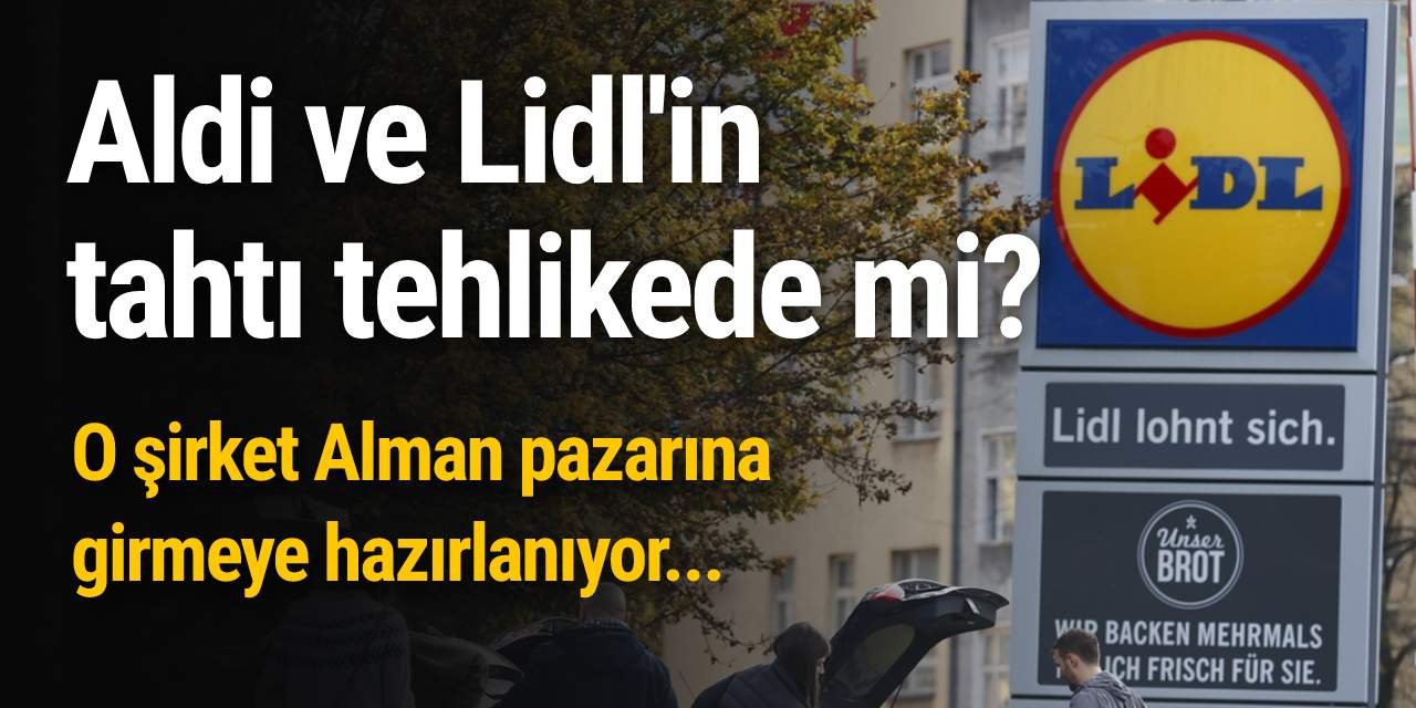 Aldi ve Lidl'in tahtı tehlikede mi? O şirket Alman pazarına girmeye hazırlanıyor...