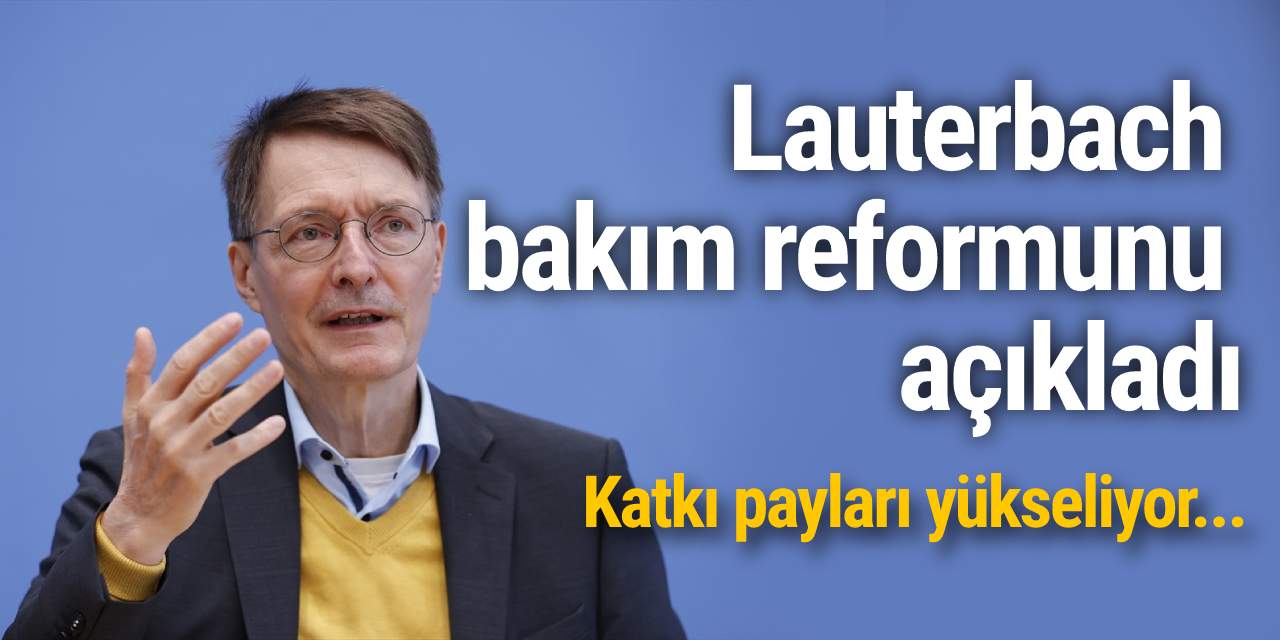 Lauterbach 'bakım reformunu' açıkladı: Neler değişecek ?