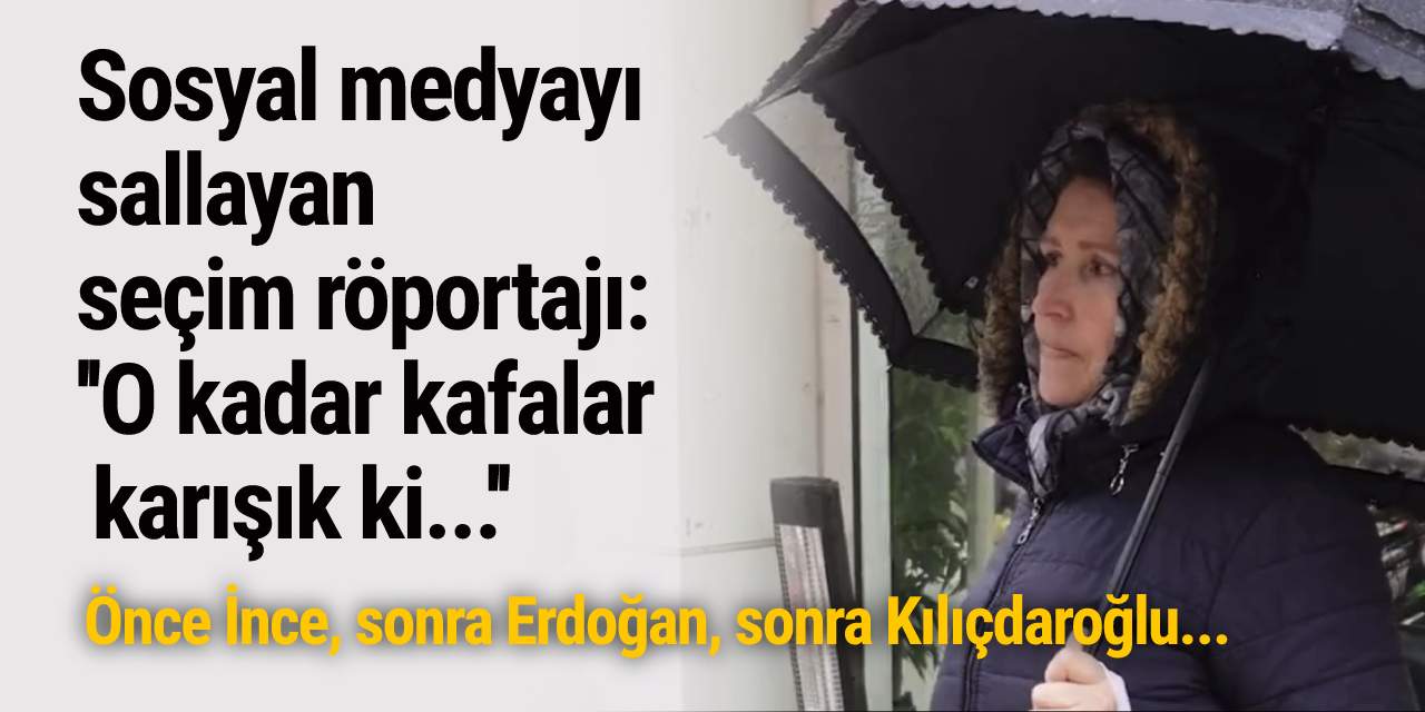 Sosyal medyayı sallayan seçim röportajı: ''O kadar kafalar karışık ki...''