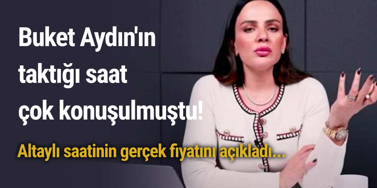 Buket Aydın'ın taktığı saat çok konuşulmuştu! Altaylı saatinin gerçek fiyatını açıkladı...