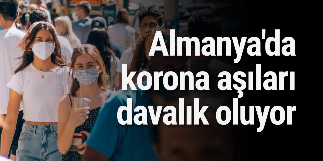 Almanya'da korona aşıları davalık oluyor