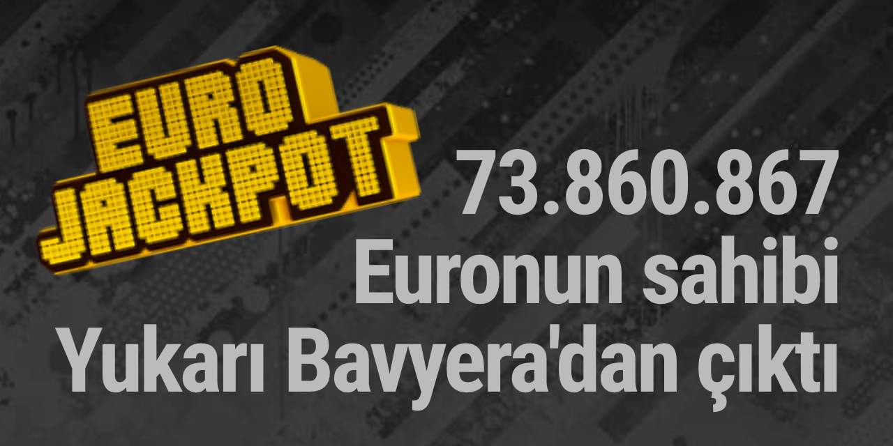 73.860.867 Euronun sahibi  Yukarı Bavyera'dan çıktı