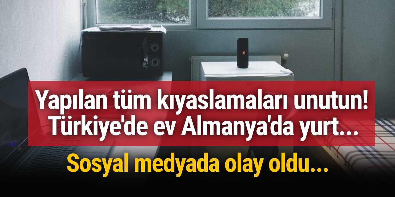 Yapılan tüm kıyaslamaları unutun! Türkiye'de ev, Almanya'da yurt... Yorum yağdı