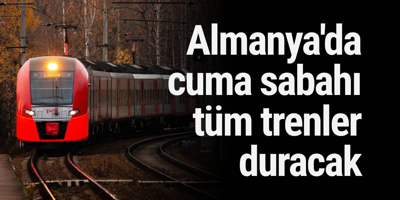 Almanya'da cuma sabahı tüm trenler duracak