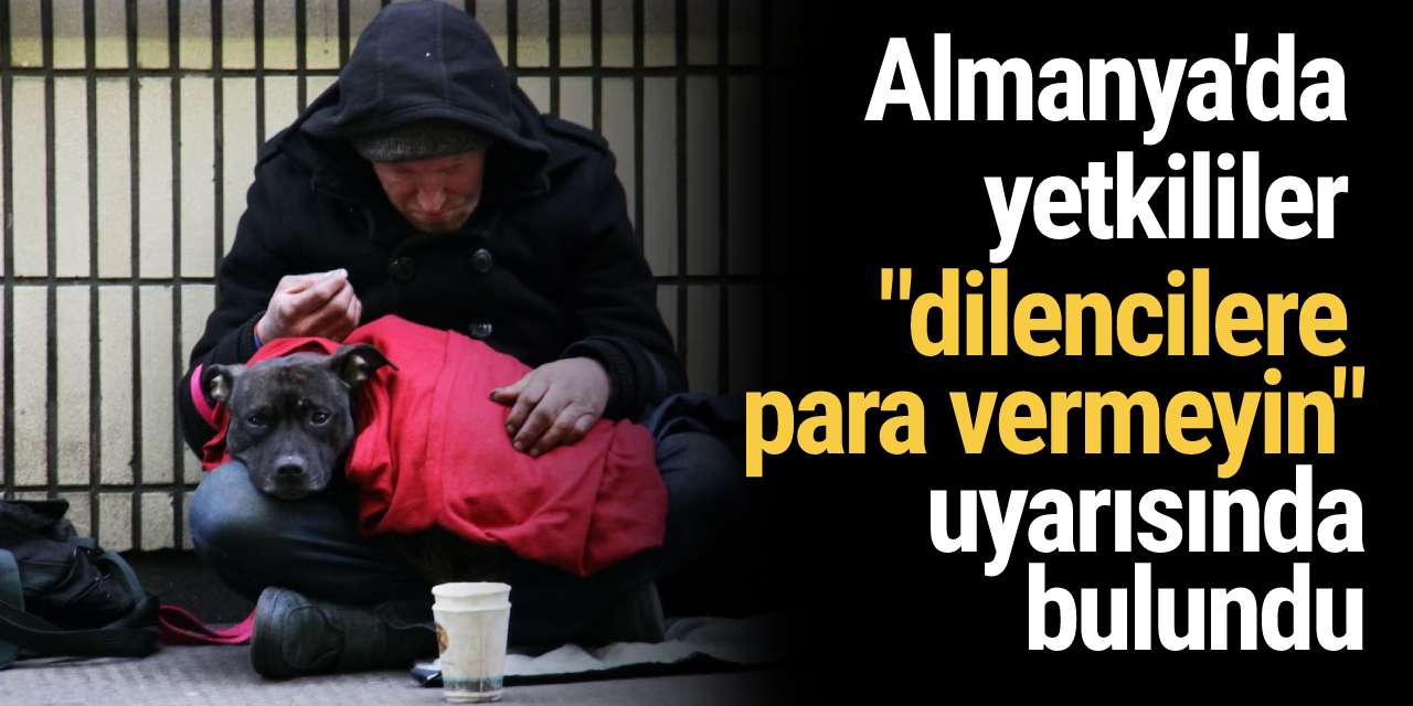 Almanya'da yetkililer "dilencilere para vermeyin" uyarısında bulundu