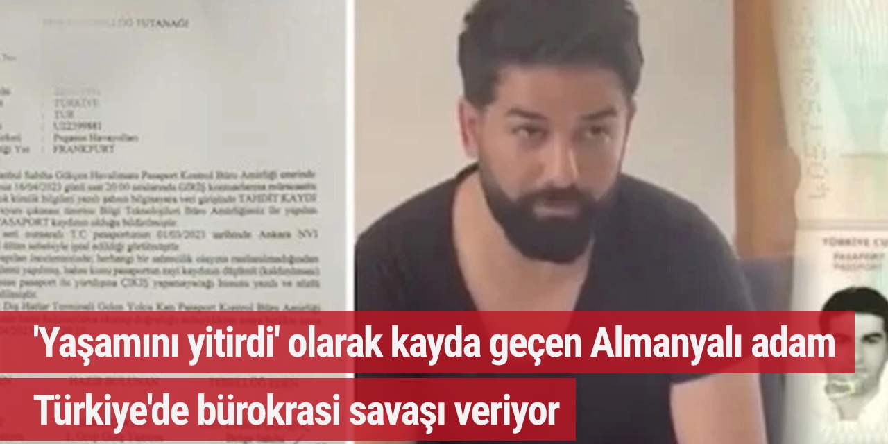 'Yaşamını yitirdi' olarak kayda geçen Almanyalı adam Türkiye'de bürokrasi savaşı veriyor
