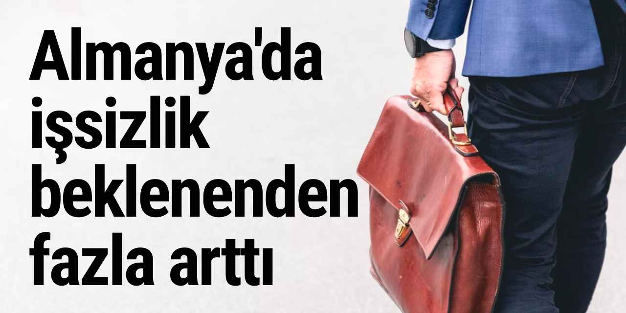 Almanya'da işsizlik beklenenden fazla arttı