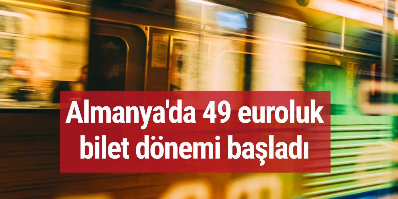 Almanya'da 49 euroluk bilet dönemi başladı