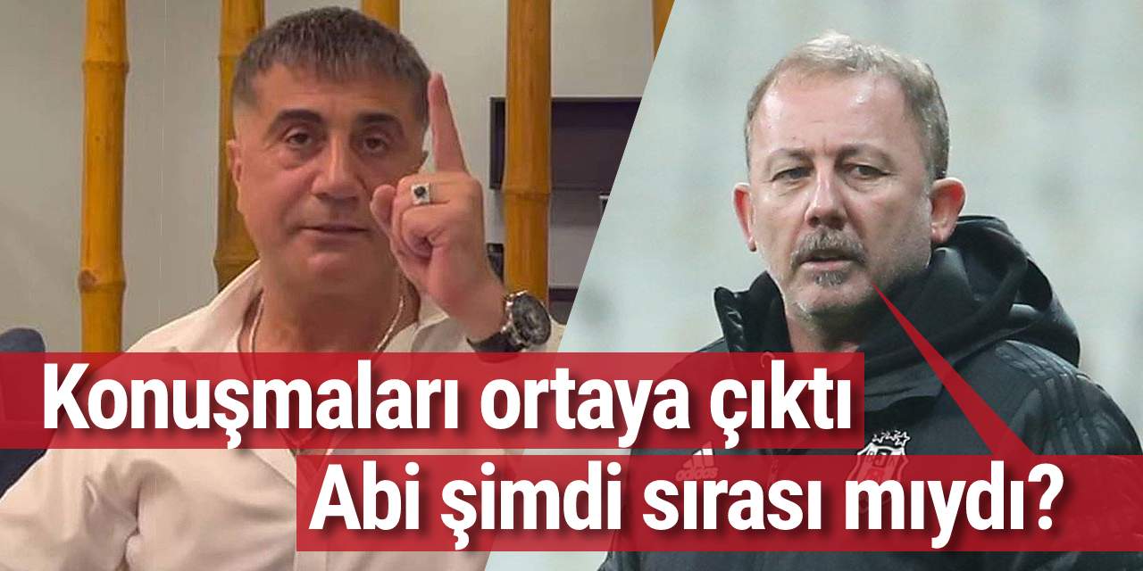 Sedat Peker ile Sergen Yalçın'ın konuşması ortaya çıktı: Abi şimdi sırası mıydı?
