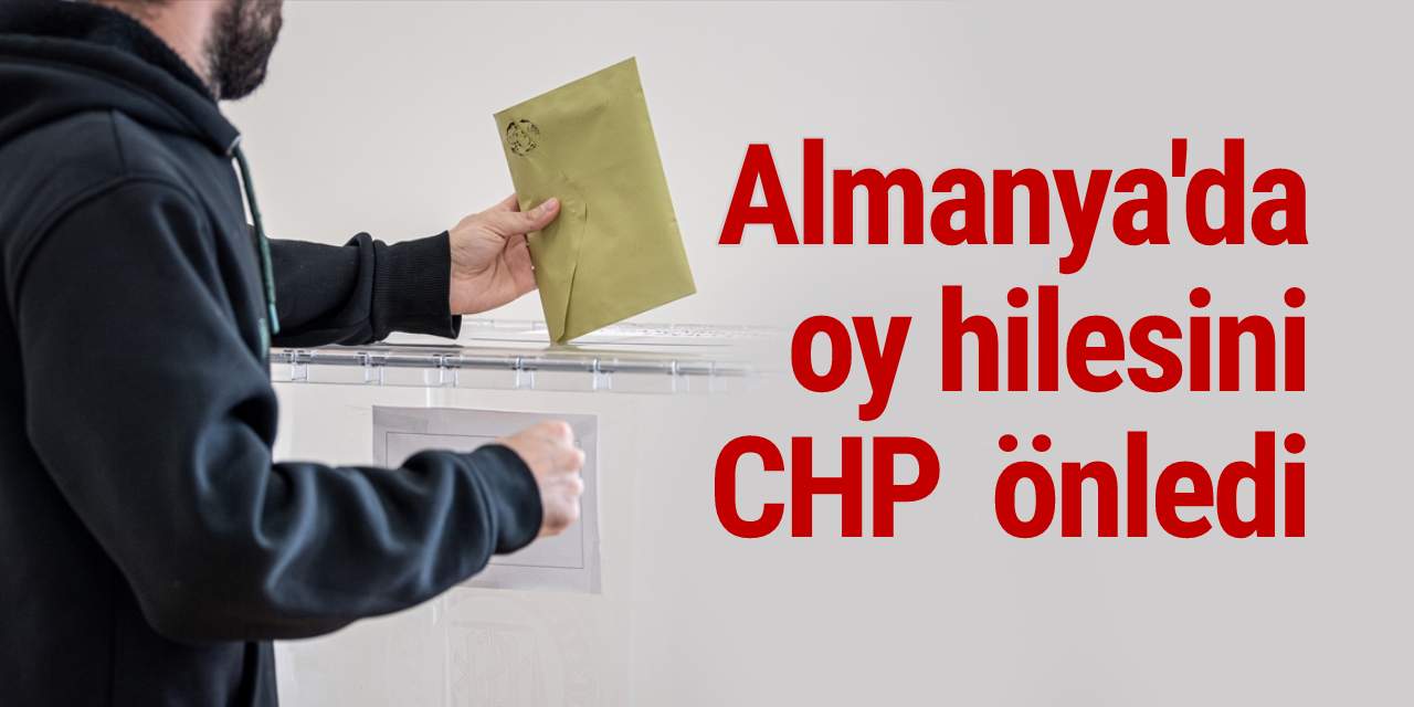 Almanya'da oy hilesini CHP  önledi