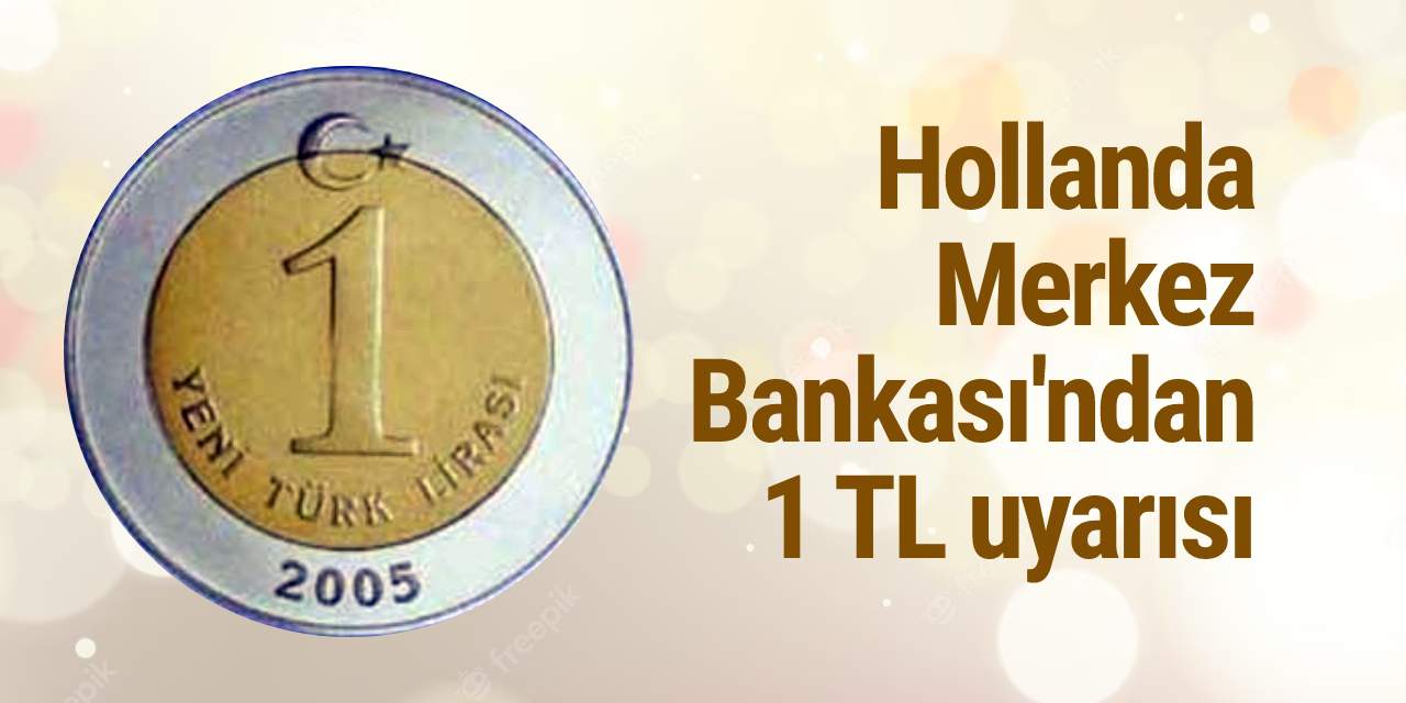 Hollanda Merkez Bankası'ndan 1 TL uyarısı