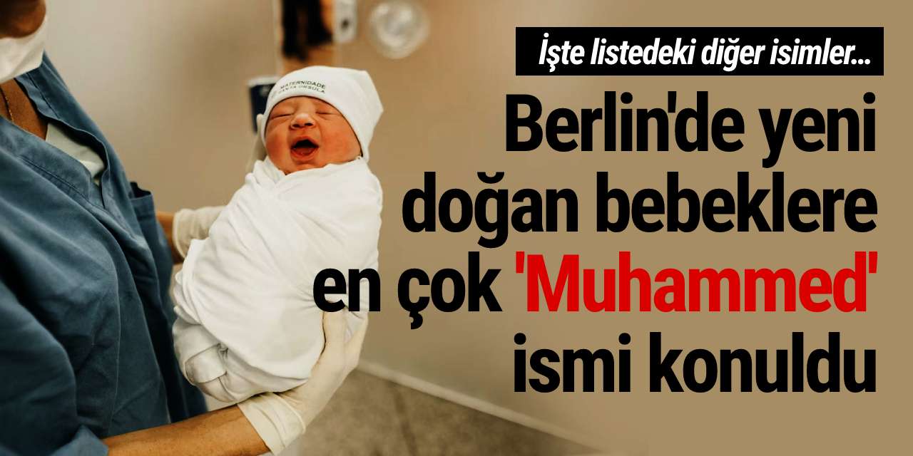 Berlin'de yeni doğan bebeklere en çok 'Muhammed' ismi konuldu