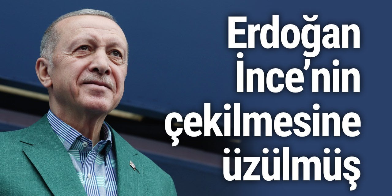 Muharrem İnce'nin adaylıktan çekilmesine Erdoğan'dan ilk yorum