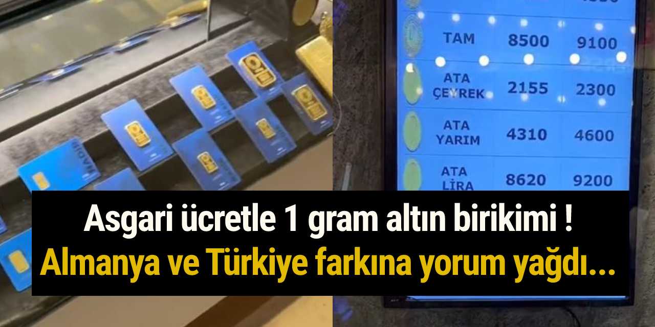 Asgari ücretle 1 gram altın birikimi ! Almanya ve Türkiye farkına yorum yağdı...