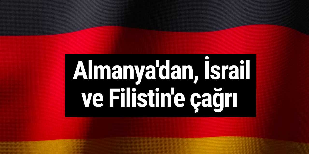 Almanya'dan, İsrail ve Filistin'e çağrı