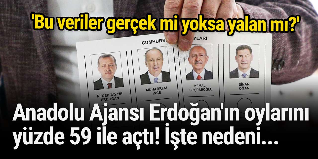 Anadolu Ajansı Erdoğan'ın oylarını yüzde 59 ile açtı! İşte nedeni...