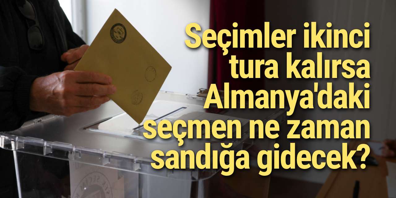 Seçimler ikinci tura kalırsa Almanya'daki seçmen ne zaman sandığa gidecek?