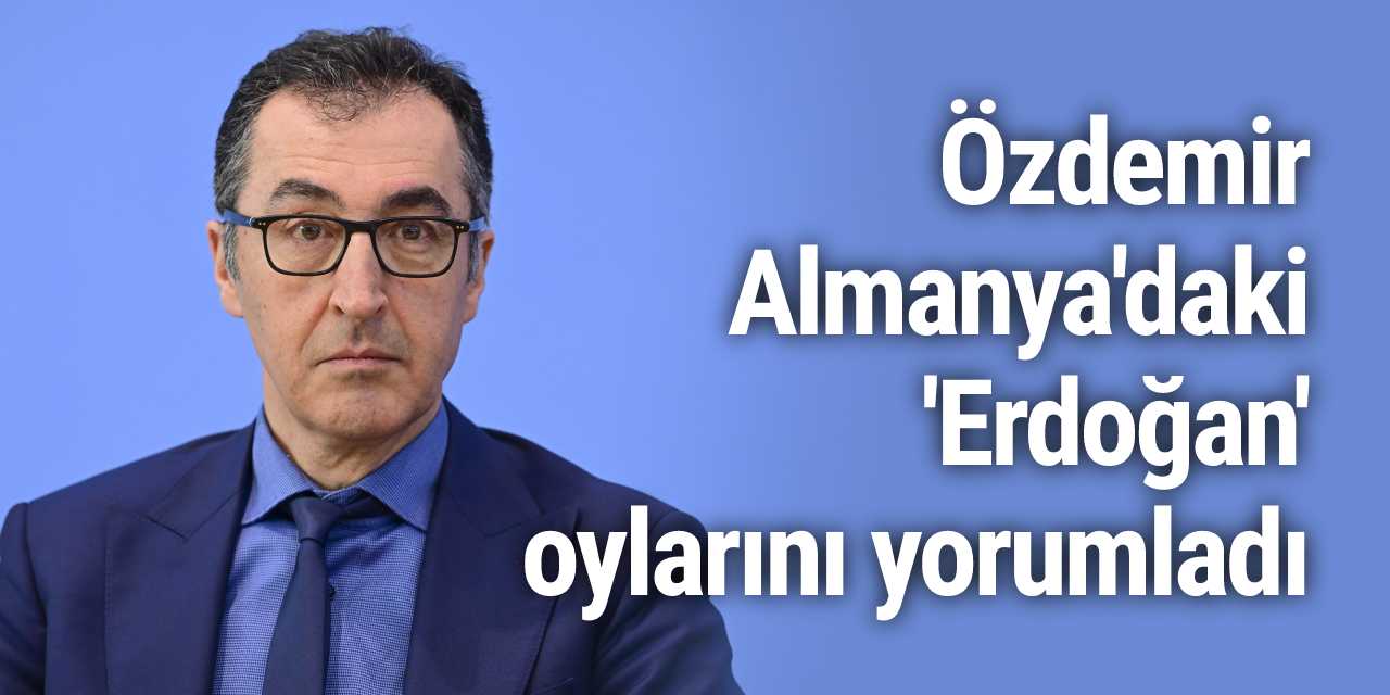 Özdemir, Almanya'daki 'Erdoğan' oylarını yorumladı