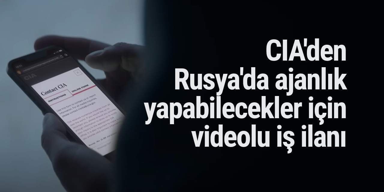 CIA'den Rusya'da ajanlık yapabilecekler için videolu iş ilanı