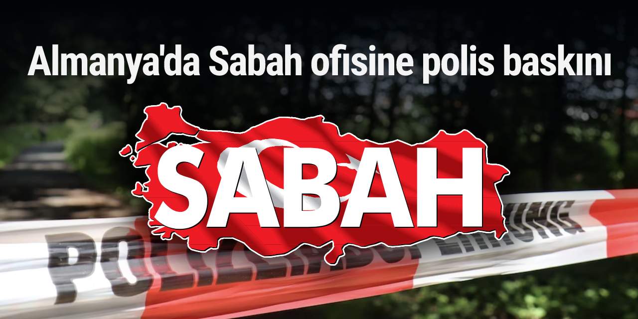 Almanya'da Sabah gazetesinin iki muhabiri gözaltına alındı