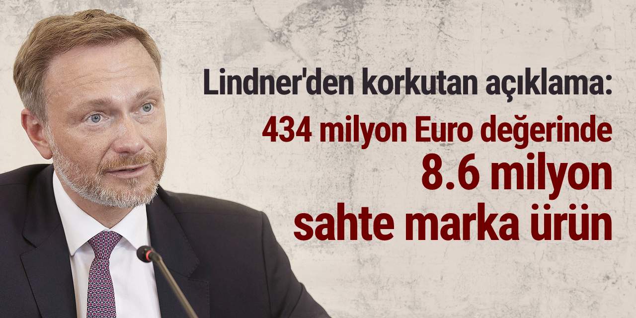 Lindner'den korkutan açıklama: 434 milyon Euro değerinde 8.6 milyon sahte marka ürün