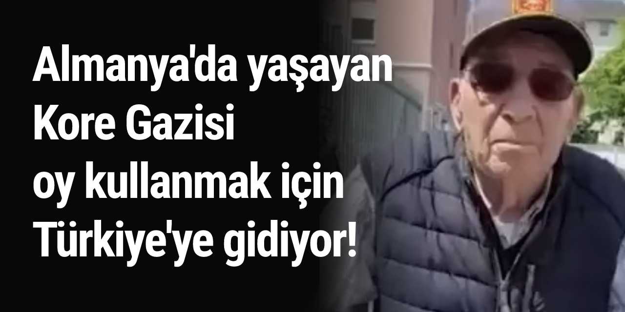 Almanya'da yaşayan Kore Gazisi oy kullanmak için Türkiye'ye gidiyor!