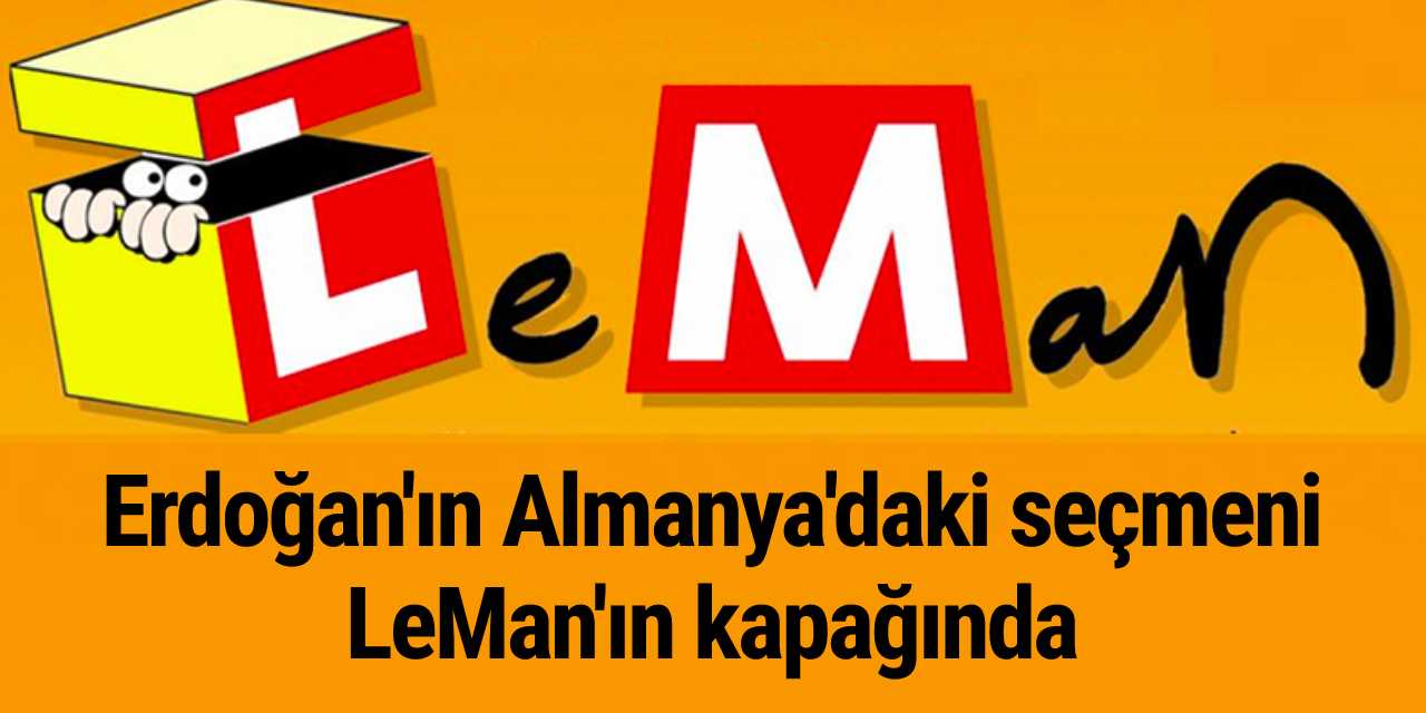 LeMan, Almanya'daki Erdoğan seçmenini kapağına taşıdı