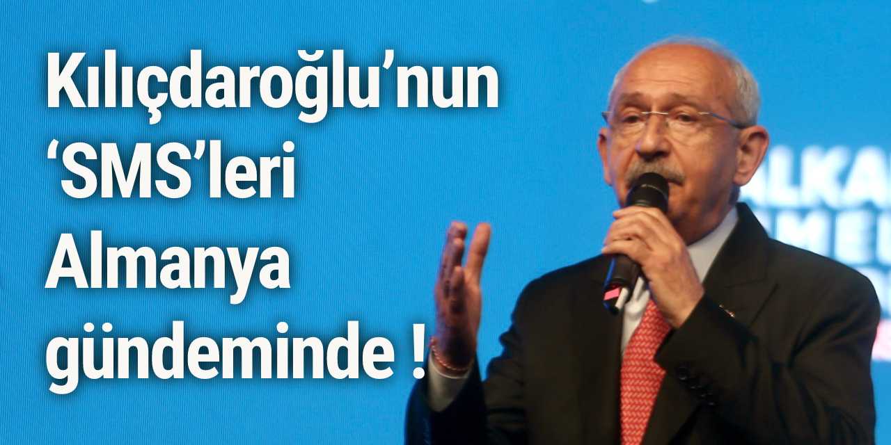 Kılıçdaroğlu’nun ‘SMS’leri Almanya gündeminde !