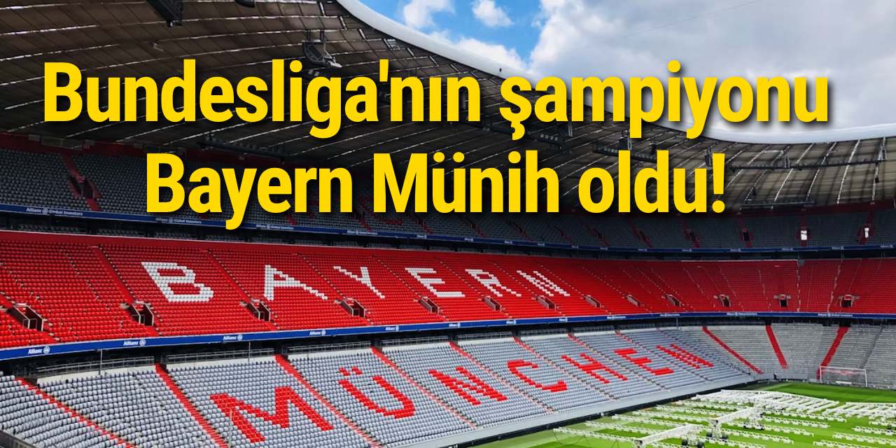 Bundesliga'nın şampiyonu Bayern Münih oldu!