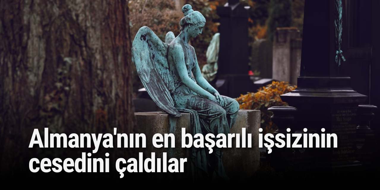 Almanya'nın en başarılı işsizinin cesedini çaldılar