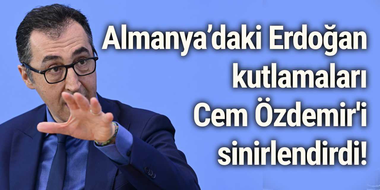 Almanya’daki Erdoğan kutlamaları Cem Özdemir'i sinirlendirdi!