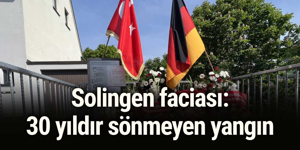 Almanya'da 30 yıldır devam eden acı... "Solingen faciası"