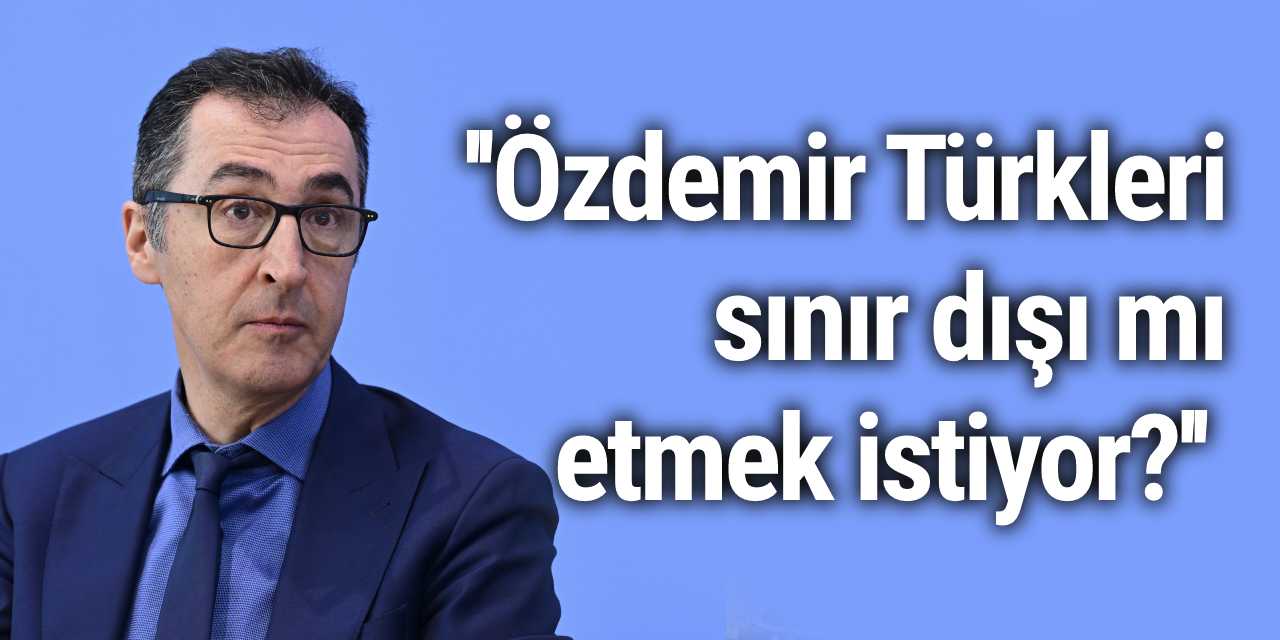 CDU'lu siyasetçi ateş püskürdü: Özdemir Türkleri sınır dışı mı etmek istiyor?